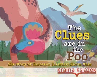 The Clue Is in the Poo: The Story of Dinosaur Scientist Karen Chin  9781478876175 Reycraft Books - książka