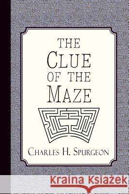 The Clue of the Maze: A Voice Lifted Up in Honest Faith Charles H. Spurgeon 9781941281062 Curiosmith - książka