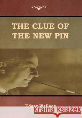 The Clue of the New Pin Edgar Wallace 9781644390436 Indoeuropeanpublishing.com - książka