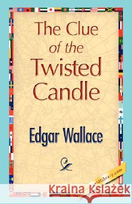 The Clue of the Twisted Candle Wallace Edga 9781421896359 1st World Library - książka