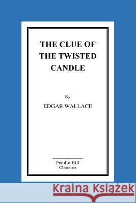 The Clue of the Twisted Candle Edgar Wallace 9781523805426 Createspace Independent Publishing Platform - książka