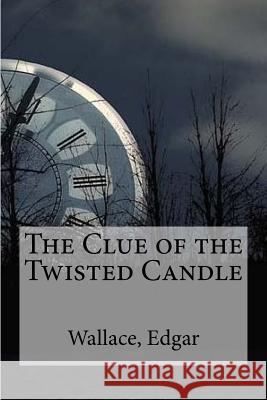 The Clue of the Twisted Candle Wallace Edgar Edibooks 9781535375795 Createspace Independent Publishing Platform - książka