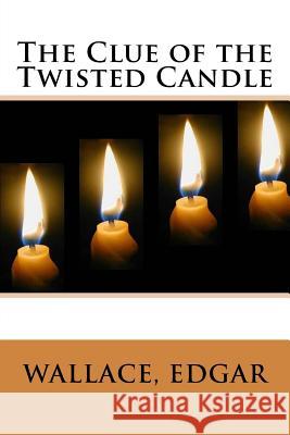 The Clue of the Twisted Candle Wallace Edgar Sir Angels 9781546796312 Createspace Independent Publishing Platform - książka
