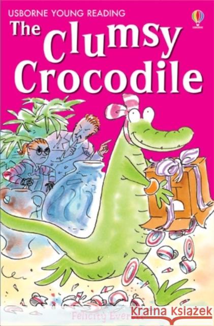 The Clumsy Crocodile Felicity Everett 9780746080818 USBORNE PUBLISHING LTD - książka