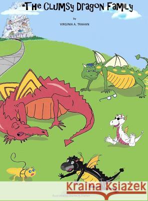 The Clumsy Dragon Family Virginia a Trahan Charles R Trahan  9780692789964 Virginia A. Trahan - Author - książka