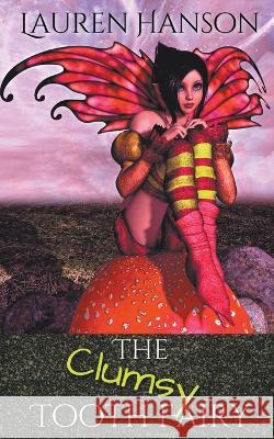 The Clumsy Tooth Fairy Lauren Hanson   9781735127750 Authors of the Quill - książka