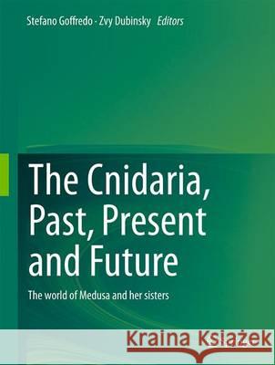 The Cnidaria, Past, Present and Future: The World of Medusa and Her Sisters Goffredo, Stefano 9783319313030 Springer - książka