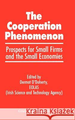 The Co-Operation Phenomenon - Prospects for Small Firms and the Small Economies Eolas (the Irish Science and Technology 9781853333965 Graham & Trotman, Limited - książka