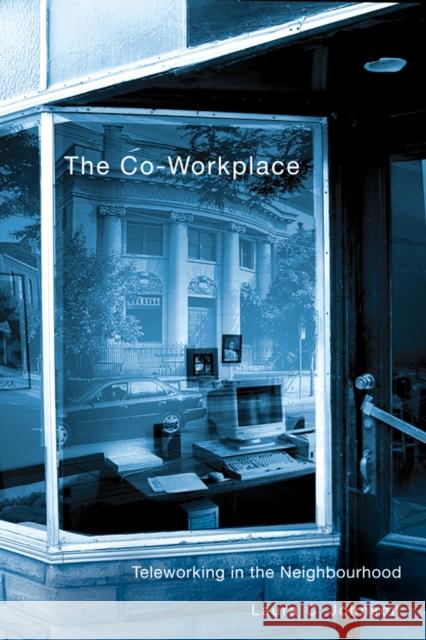 The Co-Workplace: Teleworking in the Neighbourhood Johnson, Laura C. 9780774809696 University of British Columbia Press - książka