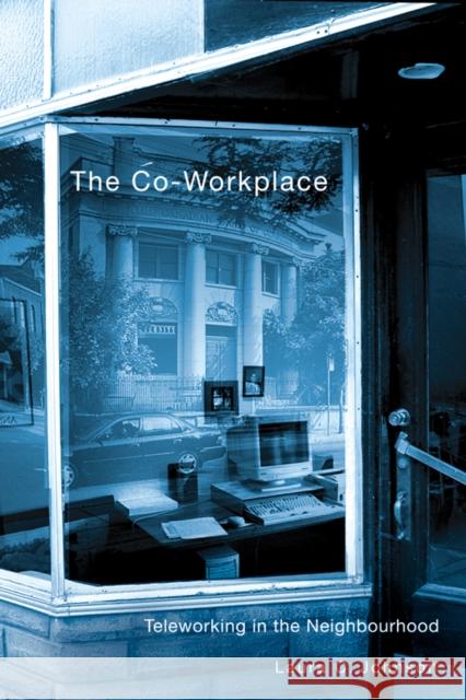 The Co-Workplace: Teleworking in the Neighbourhood Johnson, Laura C. 9780774809702 University of British Columbia Press - książka