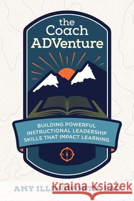 The Coach ADVenture: Building Powerful Instructional Leadership Skills That Impact Learning Amy Illingworth 9781949595871 Dave Burgess Consulting, Inc. - książka