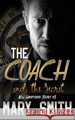 The Coach and the Secret (New Hampshire Bears Book 5) Mary Smith 9781539679332 Createspace Independent Publishing Platform - książka