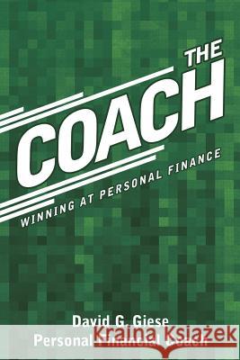 The Coach: Winning at Personal Finance David G. Giese 9781504907149 Authorhouse - książka