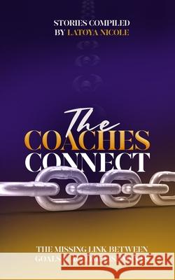 The Coaches Connect: The Missing Link Between Goals & Accomplishments Latoya Porter 9780578961057 Latoya Nicole - książka