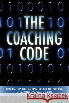 The Coaching Code: Practical tips for cracking the code and building a successful Coaching Business Chasse, Betsy 9781684189762 Elizabeth Chasse - książka