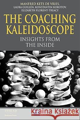 The Coaching Kaleidoscope: Insights from the Inside Kets de Vries, Manfred F. R. 9780230239982 PALGRAVE MACMILLAN - książka