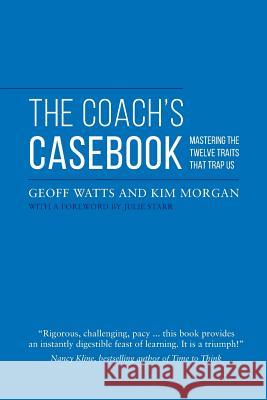 The Coach's Casebook: Mastering The Twelve Traits That Trap Us Morgan, Kim 9780957587441 Inspect & Adapt Ltd - książka