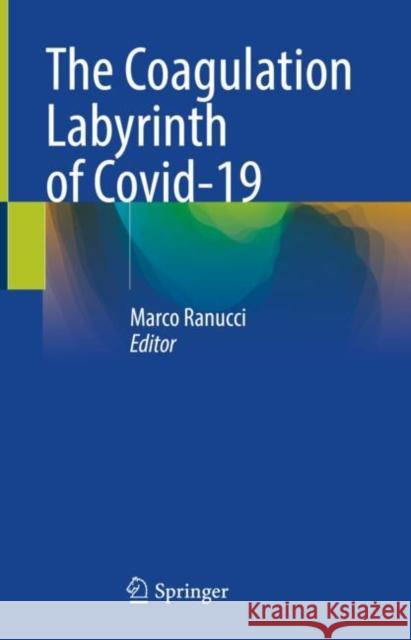 The Coagulation Labyrinth of Covid-19 Marco Ranucci 9783030829377 Springer - książka