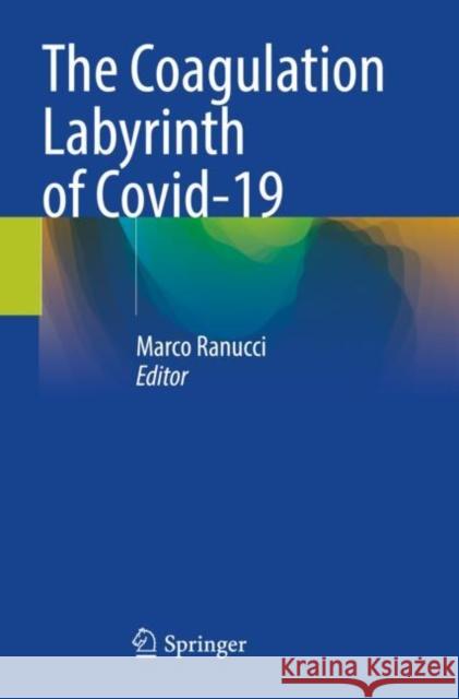 The Coagulation Labyrinth of Covid-19 Marco Ranucci 9783030829407 Springer - książka