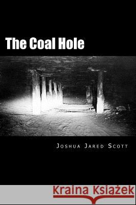 The Coal Hole Joshua Jared Scott 9781492316305 Createspace - książka