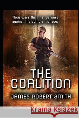 The Coalition: Collected Zombie Trilogy James Robert Smith 9781676072348 Independently Published - książka