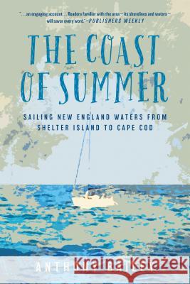 The Coast of Summer: Sailing New England Waters from Shelter Island to Cape Cod Anthony Bailey 9781493040285 Lyons Press - książka