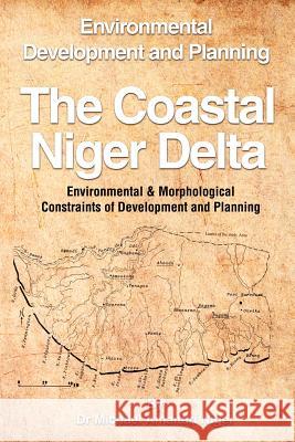 The Coastal Niger Delta: Environmental Development and Planning Niger, Michael Amaitari 9781466910690 Trafford Publishing - książka