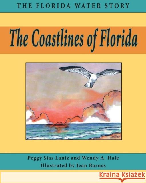 The Coastlines of Florida Peggy Sias Lantz Wendy A. Hale 9781561647026 Pineapple Press - książka