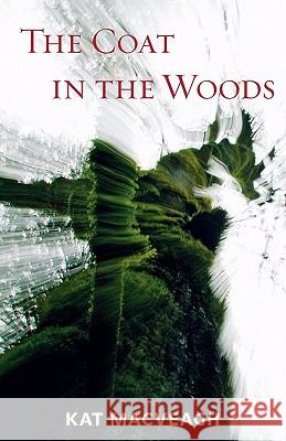The Coat in the Woods Kat Macveagh 9780615291321 Orlebar Point Publishing - książka