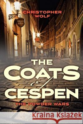 The Coats of Cespen: The Powder Wars Volume 2 Christopher Frank Wolf 9781519153432 Createspace Independent Publishing Platform - książka