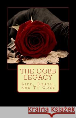 The Cobb Legacy: Life, Death, and Ty Cobb J. Conrad Guest 9781546537687 Createspace Independent Publishing Platform - książka