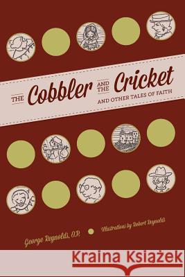 The Cobbler and the Cricket George Reynold Robert Reynolds 9781623110031 New Priory Press - książka