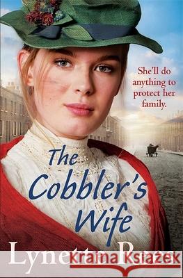 The Cobbler's Wife: A heartwarming historical romance from the bestselling author of The Workhouse Waif Lynette Rees 9781529403886 Quercus Publishing - książka