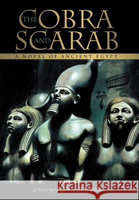 The Cobra and Scarab: A Novel of Ancient Egypt Glenn Starkey 9781458200709 Abbott Press - książka