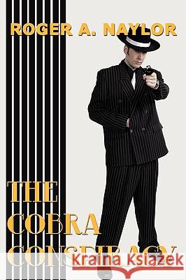 The Cobra Conspiracy Roger A. Naylor 9781440162800 iUniverse.com - książka