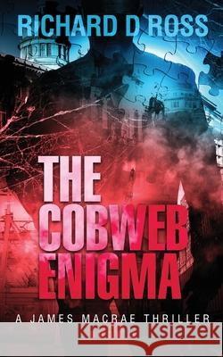 The Cobweb Enigma: A James Macrae Thriller - Book 3 Richard D. Ross 9781777860141 Steel Door Publishing - książka