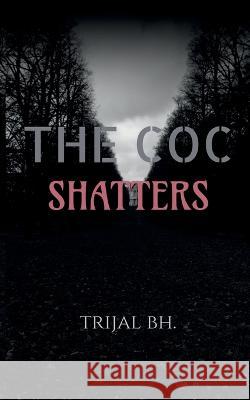 The COC shatters Trijal Bh   9798889514992 Notion Press - książka