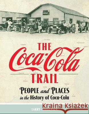 The Coca-Cola Trail: People and Places in the History of Coca-Cola Larry Jorgensen 9780692844304 Modern History Press - książka