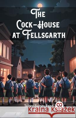 The Cock-House at Fellsgarth Talbot Baines Reed 9789363057173 Double 9 Books - książka