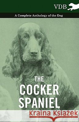 The Cocker Spaniel - A Complete Anthology of the Dog - Various (selected by the Federation of Children's Book Groups) 9781445525877 Read Books - książka