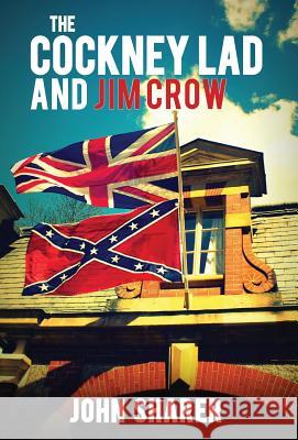The Cockney Lad and Jim Crow John Sharer   9780996114288 Wompetias Press - książka