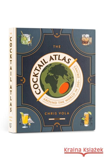 The Cocktail Atlas: Around the World in 200+ Drinks - A Cocktail Book Chris Vola 9781454952404 Union Square & Co. - książka