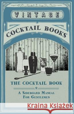 The Cocktail Book - A Sideboard Manual for Gentlemen Various 9781409791928 Swinburne Press - książka