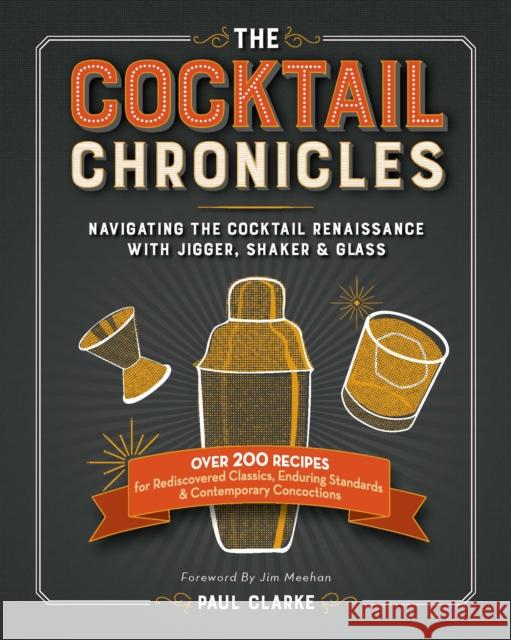 The Cocktail Chronicles: Navigating the Cocktail Renaissance with Jigger, Shaker & Glass Paul Clarke 9781940611174 Spring House Press - książka