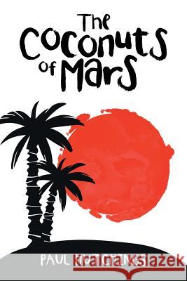 The Coconuts of Mars Paul Hutchings 9781524665265 Authorhouse - książka