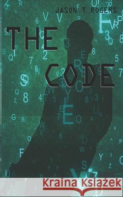 The Code Jason T. Rogers 9781736757611 Jason T Rogers - książka