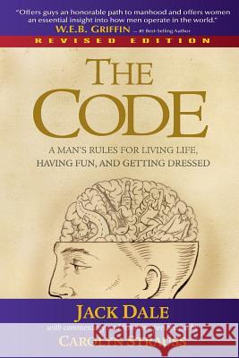 The Code: A Man's Rules for Living Life, Having Fun, and Getting Dressed Carolyn Strauss Jack Dale 9780983683810 Carjack Press, LLC - książka