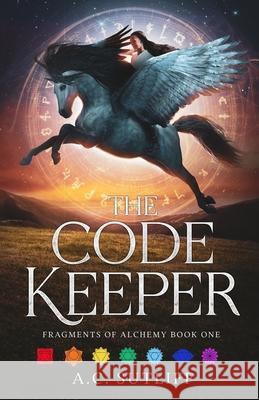 The Code Keeper: Fragments of Alchemy A. C. Sutliff 9781522795896 Createspace Independent Publishing Platform - książka