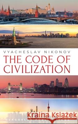 The Code of Civilization Vyacheslav Nikonov Huw Davies 9781912894826 Glagoslav Publications B.V. - książka