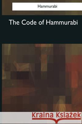 The Code of Hammurabi Hammurabi                                C. H. W. Johns 9781545042779 Createspace Independent Publishing Platform - książka